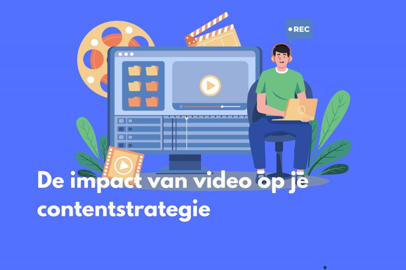 De impact van video op je contentstrategie