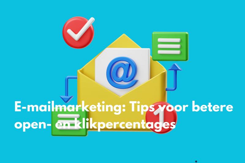 E-mailmarketing: Tips voor Betere Open- en Klikpercentages