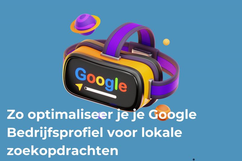 Zo optimaliseer je je Google Bedrijfsprofiel voor lokale zoekopdrachten