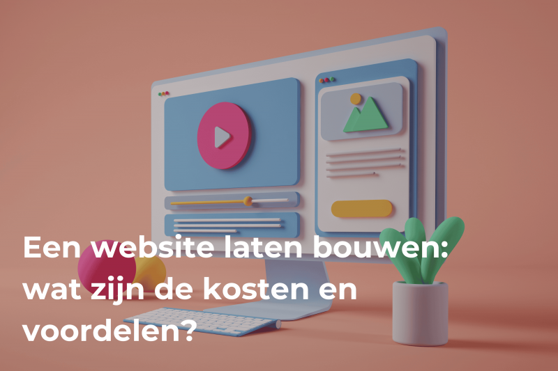 Een website laten bouwen: wat zijn de kosten en voordelen?