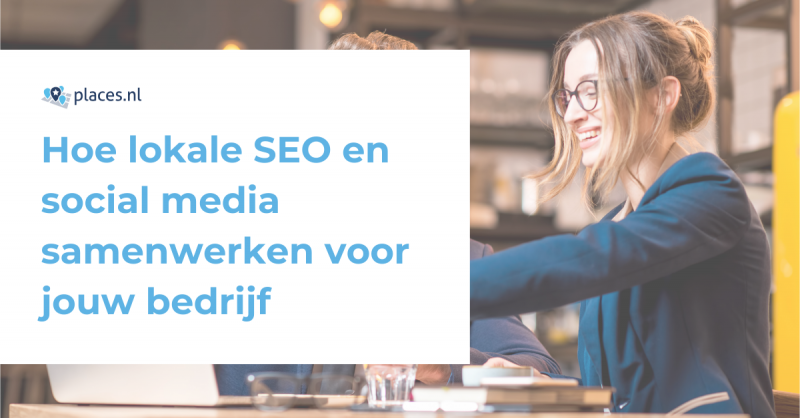 Hoe lokale SEO en social media samenwerken voor jouw bedrijf 