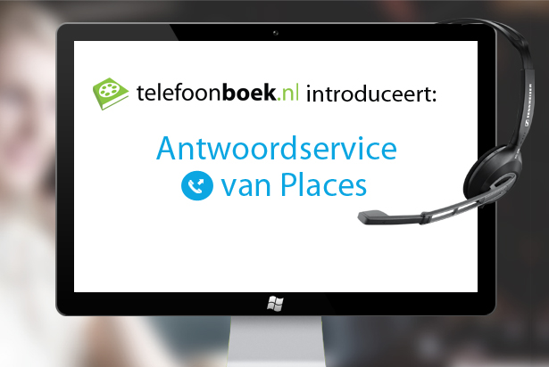 Telefoonboek.nl introduceert: Places Antwoordservice