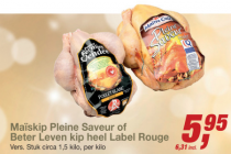 maiskip pleine saveur of beter leven kip heel label rouge