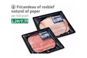 fricandeau of rosbief naturel of peper